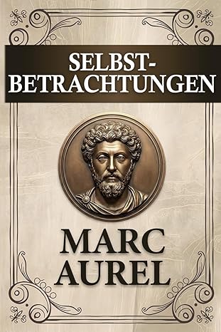 Marc Aurel - Selbstbetrachtungen