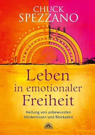 Buchcover: Chuck Spezzano - Leben in emotionaler Freiheit